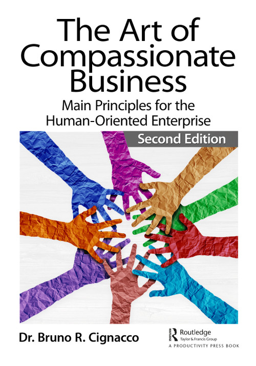 The Art of Compassionate Business (Main Principles for the Human-Oriented Enterprise) - 9781032445427 by Bruno R. Cignacco, 9781032445427