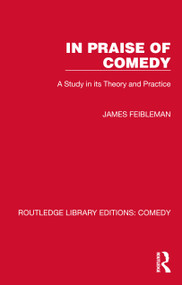 In Praise of Comedy (A Study in its Theory and Practice) - 9781032222189 by James Feibleman, 9781032222189