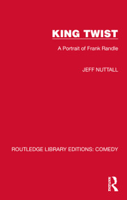 King Twist (A Portrait of Frank Randle) by Jeff Nuttall, 9781032256238