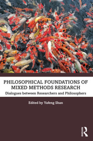 Philosophical Foundations of Mixed Methods Research (Dialogues between Researchers and Philosophers) - 9781032226118 by Yafeng Shan, 9781032226118