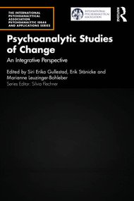 Psychoanalytic Studies of Change (An Integrative Perspective) - 9781032651903 by Siri Erika Gullestad, Erik Stänicke, Marianne Leuzinger-Bohleber, 9781032651903