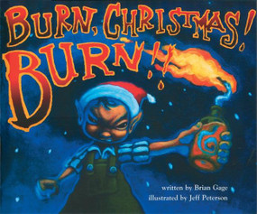 Burn, Christmas! Burn!! by Brian Gage, Jeff Petersen, 9781932360554