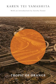 Tropic of Orange by Karen Tei Yamashita, 9781566894869