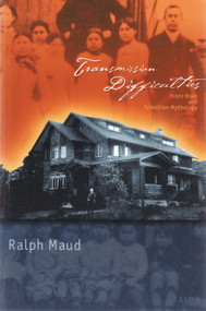 Transmission Difficulties (Franz Boas and Tsimshian Mythology) by Ralph Maud, 9780889224308
