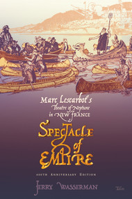 Spectacle of Empire (Marc Lescarbot's Theatre of Neptune in New France) by Jerry Wasserman, 9780889225473