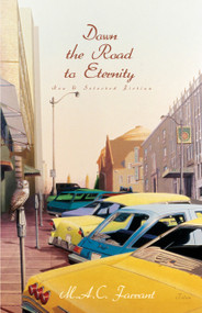 Down the Road to Eternity (New & Selected Fiction) by M.A.C. Farrant, Karl Siegler, 9780889226159