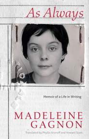 As Always (A Memoir of a Life in Writing) by Madeleine Gagnon, Phyllis Aronoff, Howard Scott, 9780889228962