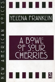 A Bowl of Sour Cherries by Yelena Franklin, 9781877727818