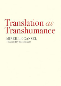 Translation as Transhumance by Mireille Gansel, Ros  Schwartz, 9781558614444