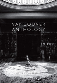 Vancouver Anthology by Stan Douglas, 9780889226142