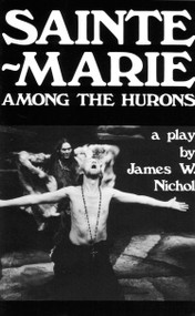 Sainte-Marie among the Hurons by James W. Nichol, 9780889221475