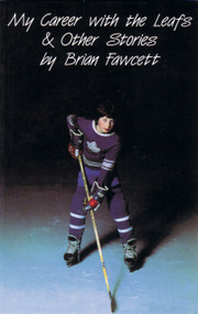 My Career with the Leafs & Other Stories by Brian Fawcett, 9780889221994