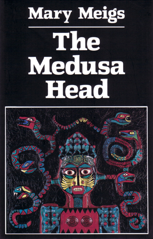The Medusa Head by Mary Meigs, 9780889222106