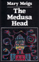 The Medusa Head by Mary Meigs, 9780889222106