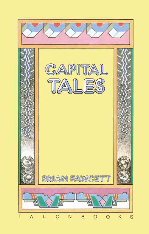 Capital Tales by Brian Fawcett, 9780889222212
