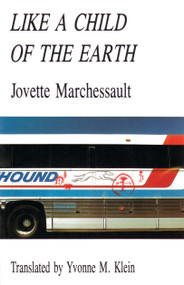 Like a Child of the Earth by Jovette Marchessault, Yvonne M. Klein, 9780889222618
