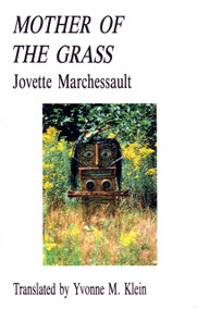 Mother of the Grass by Jovette Marchessault, Yvonne M. Klein, 9780889222670