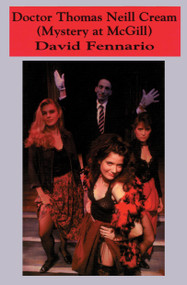 Doctor Thomas Neill Cream ((Mystery at McGill)) by David Fennario, 9780889223325