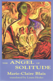 The Angel of Solitude by Marie-Claire Blais, Laura Hodes, 9780889223370