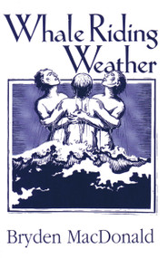 Whale Riding Weather by Bryden MacDonald, 9780889223530