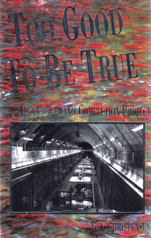 Too Good to Be True (Alcan's Kemano Completion Project) by Bev Christensen, 9780889223547