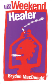 The Weekend Healer by Bryden MacDonald, 9780889223608