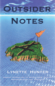 Outsider Notes (Feminist Approaches to Nation State Ideology, Writers/Readers and Publishing) by Lynette Hunter, Frank Davey, 9780889223639
