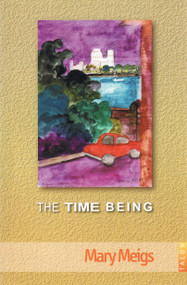 The Time Being by Mary Meigs, 9780889223745
