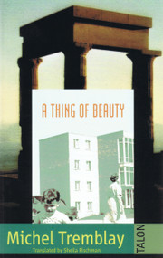 A Thing of Beauty - 9780889223905 by Michel Tremblay, Sheila Fischman, 9780889223905