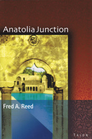 Anatolia Junction (A Journey into Hidden Turkey) by Fred A. Reed, 9780889224261