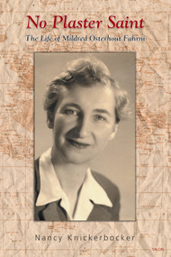 No Plaster Saint (The Life of Mildred Osterhout Fahrni) by Nancy Knickerbocker, 9780889224520