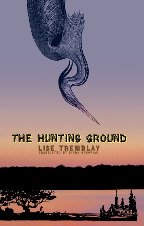 The Hunting Ground - 9780889225343 by Lise Tremblay, Linda Gaboriau, 9780889225343
