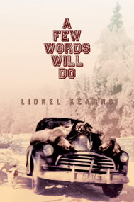A Few Words Will Do by Lionel Kearns, 9780889225589