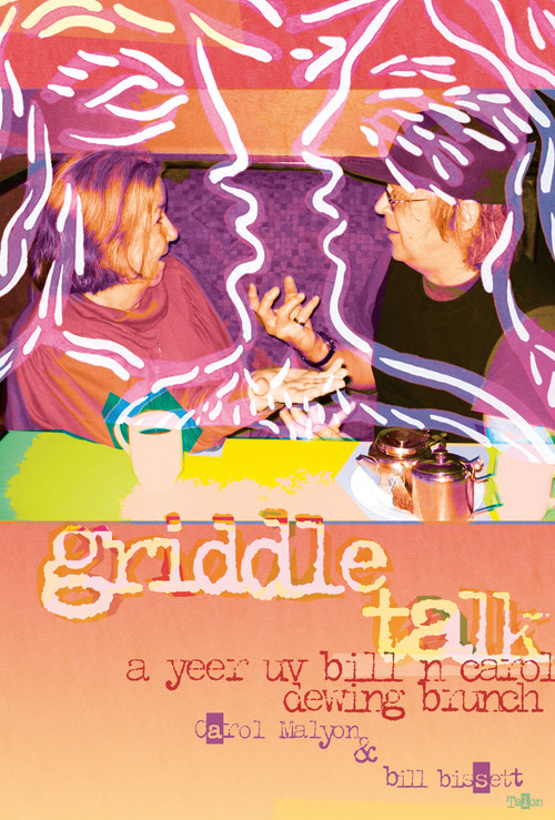 griddle talk (a yeer uv bill n carol dewing brunch) by Carol Malyon, bill bissett, 9780889226067