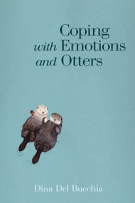 Coping with Emotions and Otters by Dina Del Bucchia, 9780889227644