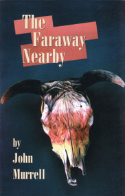 The Faraway Nearby by John Murrell, 9780921368564