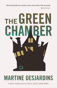 The Green Chamber by Martine Desjardins, Fred A. Reed, David Homel, 9781772011968