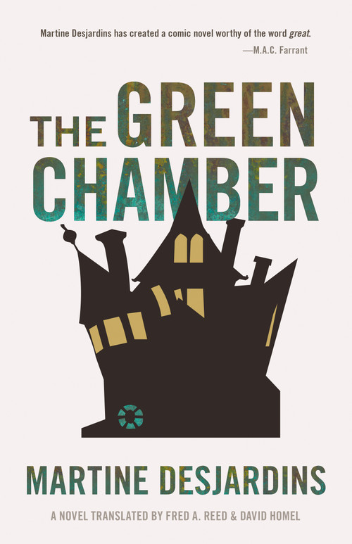 The Green Chamber by Martine Desjardins, Fred A. Reed, David Homel, 9781772011968