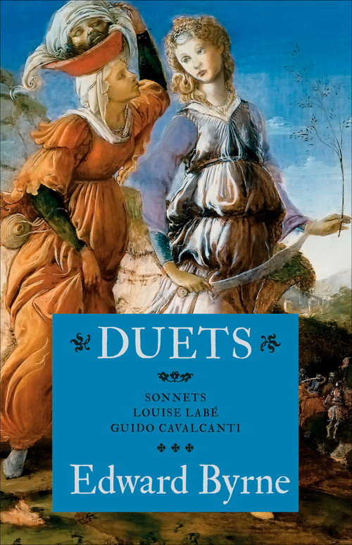 Duets (Sonnets of Louise Labé and Guido Cavalcanti) by Edward Byrne, 9781772011999