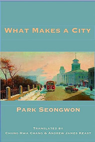 What Makes a City by Park Seong-won, Andrew Keast, Chung Hwa Chang, 9781945680205