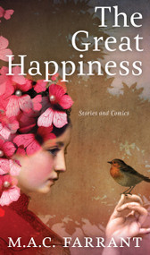 The Great Happiness (Stories and Comics) by M.A.C. Farrant, 9781772012217