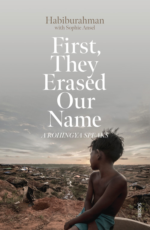 First, They Erased Our Name (a Rohingya speaks) by Habiburahman, Sophie Ansel, Andrea Reece, 9781947534858