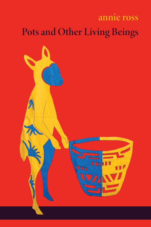 Pots and Other Living Beings by annie ross, 9781772012361