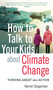How to Talk to Your Kids About Climate Change (Turning Angst into Action) by Harriet Shugarman, 9780865719361