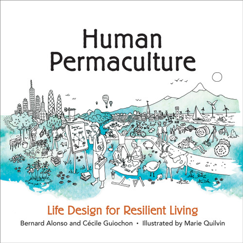 Human Permaculture (Life Design for Resilient Living) by Bernard Alonso, Cécile Guiochon, Scott Irving, Marie Quilvin, 9780865719316