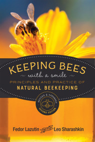 Keeping Bees with a Smile (Principles and Practice of Natural Beekeeping) by Fedor Lazutin, Leo Sharashkin, Mark Pettus, 9780865719279