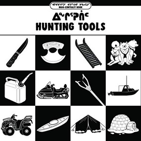Hunting Tools (Bilingual Inuktitut and English Edition) by Arvaaq Press, Emma Pedersen, 9781774502280