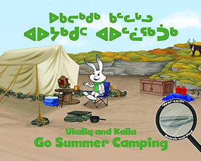 Ukaliq and Kalla Go Summer Camping (Bilingual Inuktitut and English Edition) by Neil Christopher, Amiel Sandland, 9780228702917