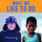 What We Like to Do (English Edition) by Monica Ittusardjuat, Kathy Knowles, 9780228702658