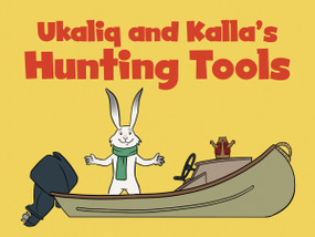 Ukaliq and Kalla's Hunting Tools (English Edition) by Amiel Sandland, 9780228701552